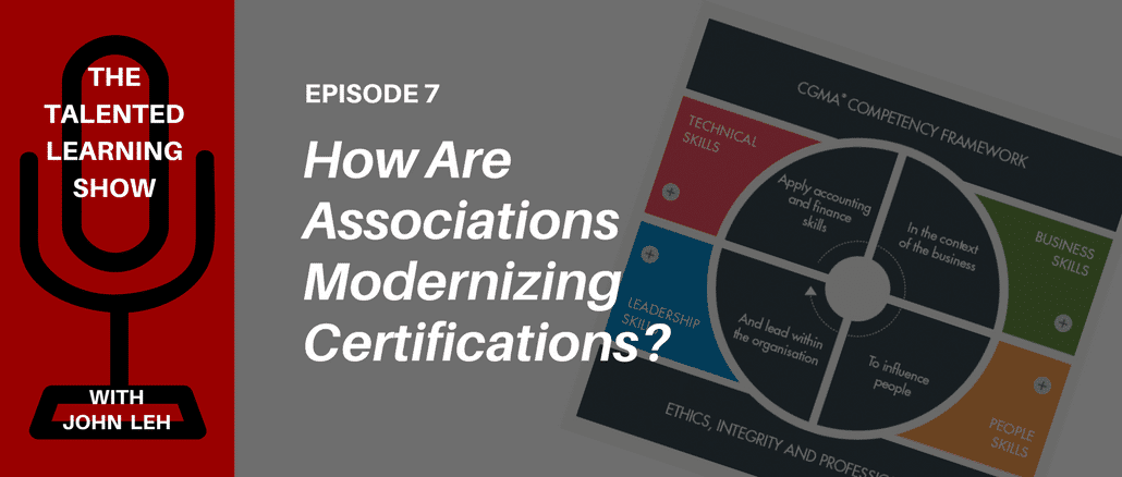 PODCAST - How are associations modernizing their certification programs? Join AICPA managing director Arleen Thomas and LMS tech analyst John Leh on the Talented Learning Show!