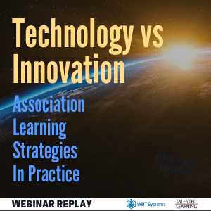 On-Demand Webinar - Association Technology vs Innovation - Learning Strategies in Practice