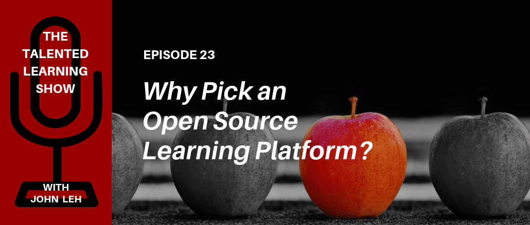Why pick an open source LMS for extended enterprise learning? Listen to the podcast with independent learning tech analyst John Leh