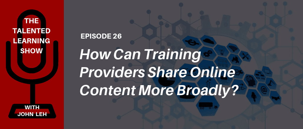 How can training providers improve online content availability? Listen to The Talented Learning Show as Analyst John Leh talks with learning tech expert Troy Gorostiza