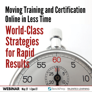 Join our May Webinar - Moving Online Training and Certifications Online in Less Time - featuring learning tech analyst John Leh and top executives from CompTIA and BenchPrep
