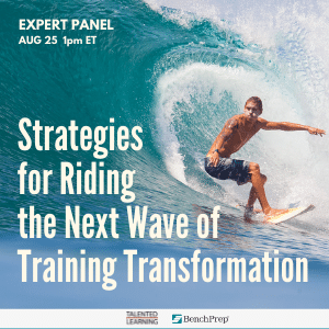 Join our free expert panel online: "Strategies for Riding the Next Wave of Training Transformation" - August 25th - 1-2pmET 2021 - hosted by John Leh, Lead Analyst at Talented Learning