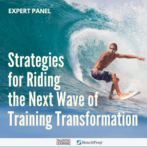 Expert Panel: Strategies for Riding the Next Wave of Training Transformation