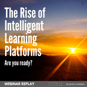 The Rise of Intelligent Learning Platforms: Are you ready? Webinar Replay.