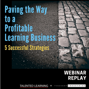 Paving the Way to a Profitable Learning Business: 5 Successful Strategies. Webinar Replay.
