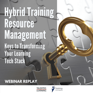 Hybrid Training Resource Management: Keys to Transforming Your Learning Tech Stack. Webinar Replay.