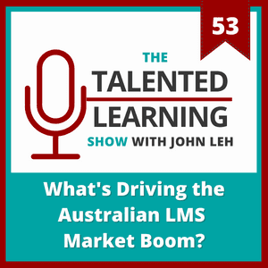 Talented Learning Show Podcast Episode 53: What's Driving the Australian LMS Market Boom with Acorn's Blake Proberts