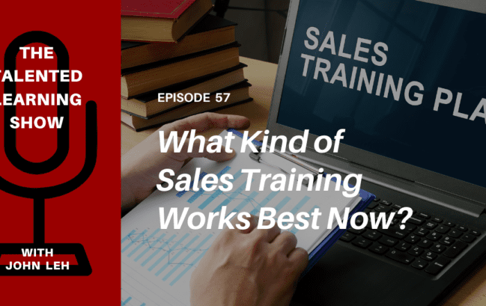 What does it take to achieve sales training success in B2B markets these days? Learn from a sales expert who also designs and delivers innovative sales training content - Ken Valla - of The Valla Group - on The Talented Learning Show podcast