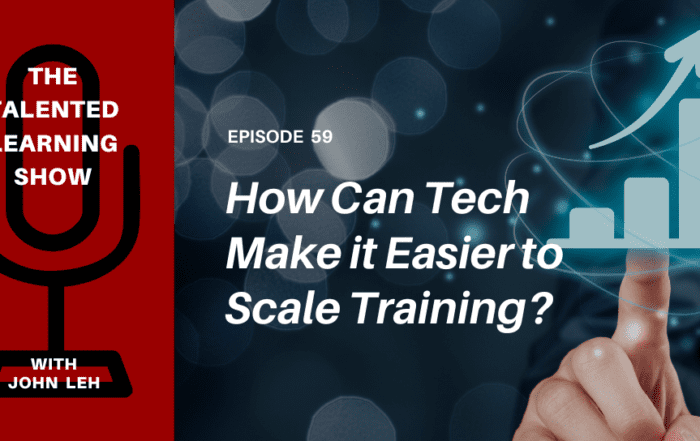 How can a training infrastructure platform help large and fast-growing companies scale learning programs more easily and efficiently? Find out on this episode of the Talented Learning Show podcast, as host John Leh interviews Administrate CEO, John Peebles