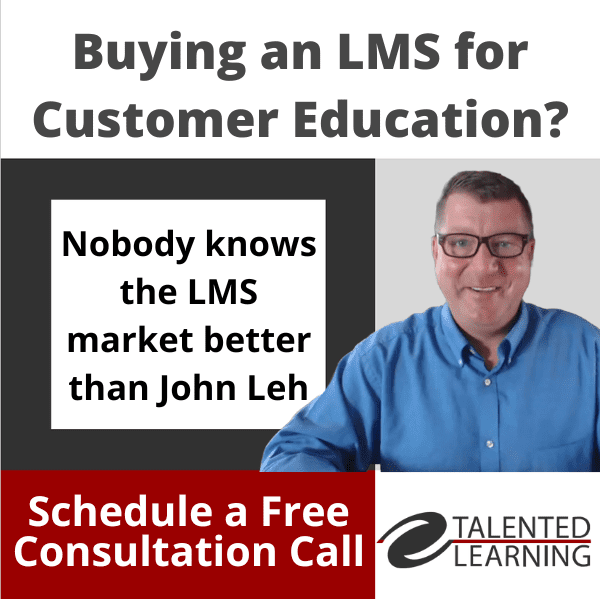 Get independent LMS advice from customer ed expert John Leh