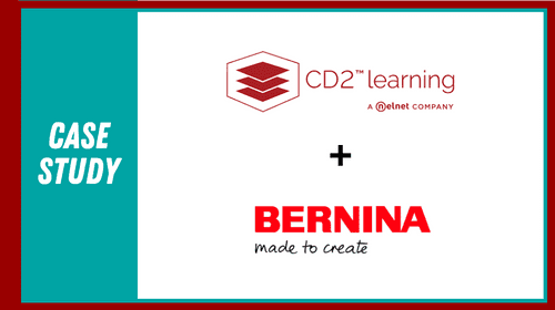 CD2 Learning + Bernina Case Study 