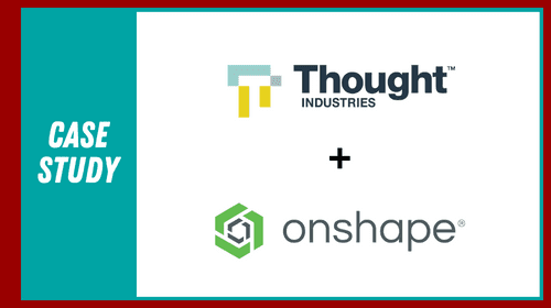 Thought Industries + OnShape Case Study