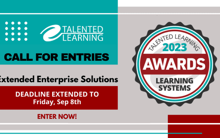 2023 Awards call for entries - Talented Learning - free to all! LMS and learning tech vendors, find out how to participate - and submit your extended enterprise solution - Deadline for entries extended to Friday, September 8th, 2023!