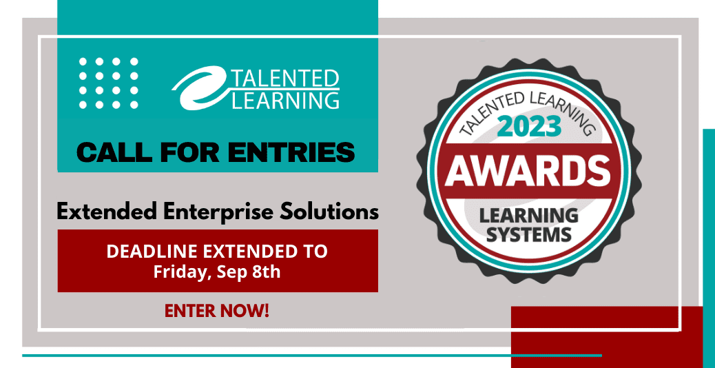 2023 Awards call for entries - Talented Learning - free to all! LMS and learning tech vendors, find out how to participate - and submit your extended enterprise solution - Deadline for entries extended to Friday, September 8th, 2023!
