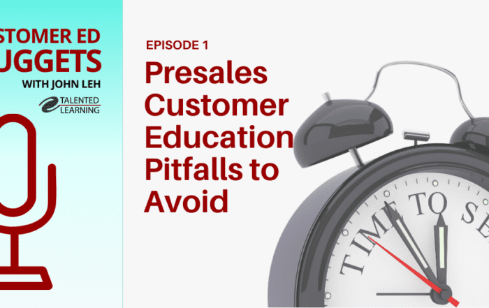 What presales customer education mistakes should you avoid? Learn about the top 3 pitfalls on this episode of Customer Ed Nuggets with independent learning tech analyst John Leh