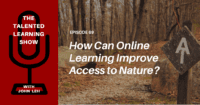 How does online learning improve access to nature for people with disabilities? Find out on this episode of The Talented Learning Show!
