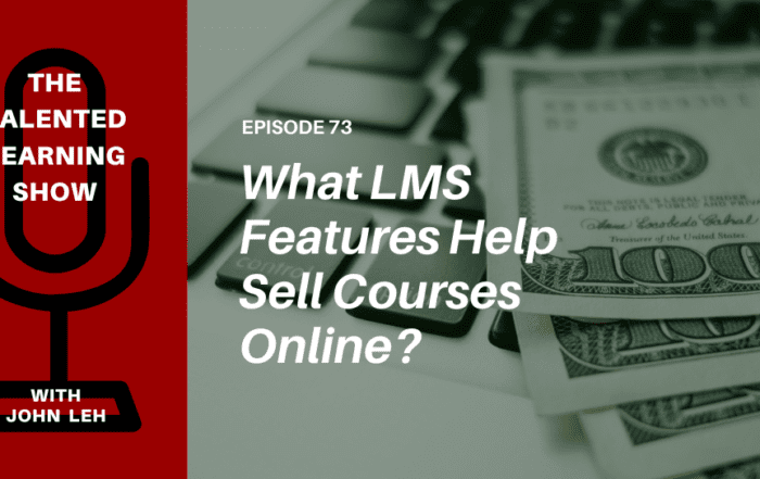 What LMS features can help subject matter experts build and sell courses online? Find out on this episode of the Talented Learning Show podcast!