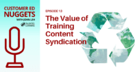 Top Reasons for Training Content Syndication - Customer Ed Nuggets 13