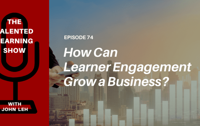 Growing a Business With Learner Engagement - Podcast 74 - Talented Learning
