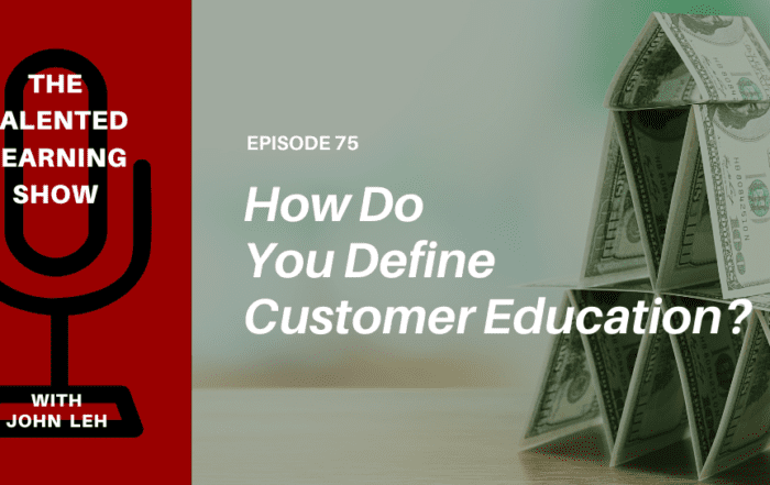 What is customer education? Learn from expert Debbie Smith, President of CEdMA, on this episode of the Talented Learning Show