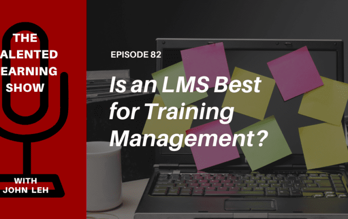How do you manage instructor-led training logistics? Is it best to rely LMS? What about a training management system (TMS)? Is it worth the investment? Find out on this Talented Learning podcast with Learning Systems Analyst John Leh and guest John Peebles, CEO of Administrate.