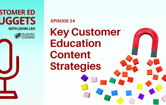 Content Strategies That Drive Customer Education Engagement - Customer Ed Nuggets Podcast 24