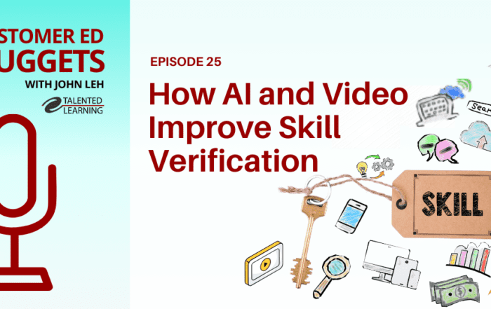 How AI and Video Improve Partner Skill Verification - Customer Ed Nuggets Podcast 25