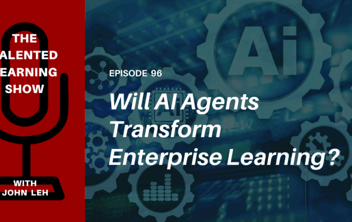 Personal Learning Agents Enter the Workplace - Talented Learning Show Podcast 96