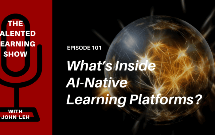 What is inside AI- native learning platforms? And why are they revolutionizing enterprise learning? Find out as Josh Bersin joins John Leh on this episode of The Talented Learning Show Podcast...