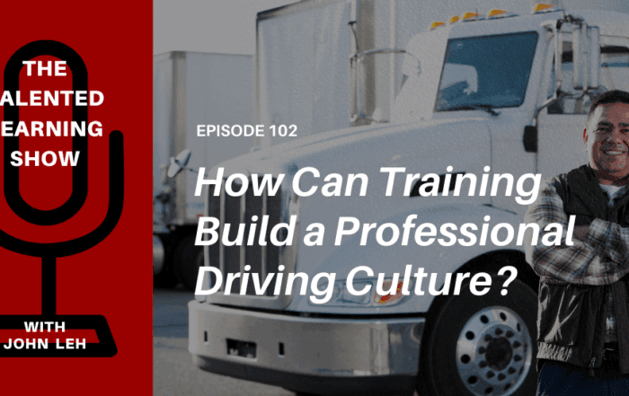 How Can Training Professional Drivers Build a Strong Culture - Talented Learning Show Podcast 102