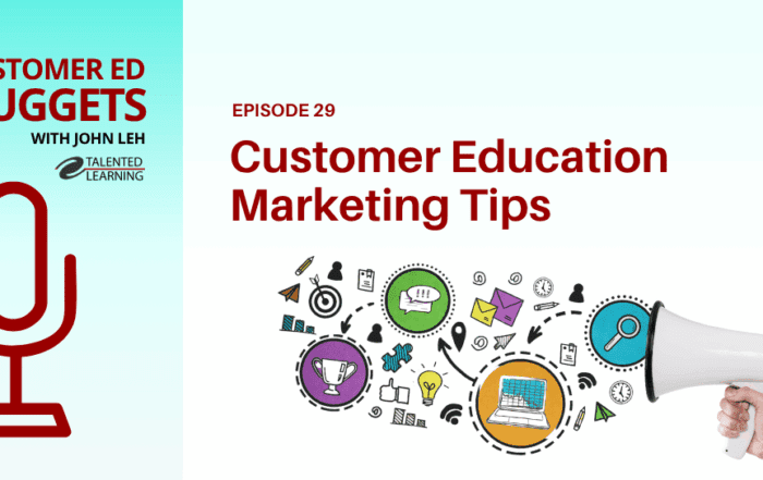 Top Customer Education Marketing Tips - Customer Ed Nuggets Podcast 29