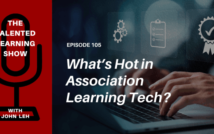 Which Association Learning Tech Trends Matter Most? Talented Learning Show Podcast 105