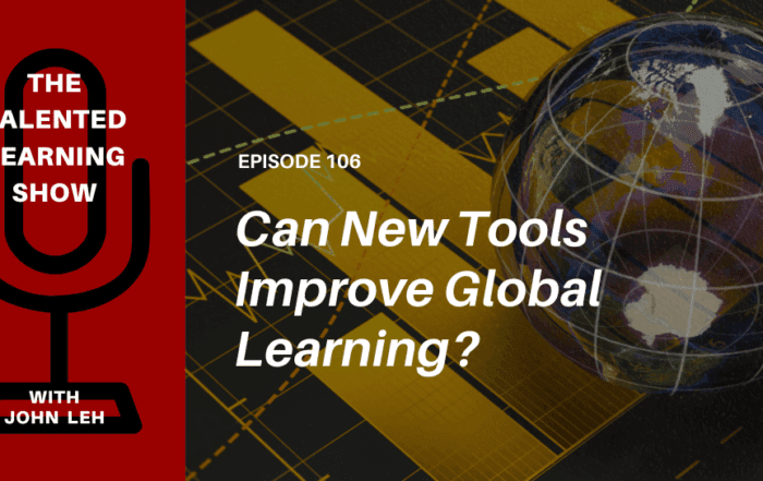 How do new tools help drive global learning business success? Find out as independent tech analyst John Leh talks with LMS innovator, Nick Eriksen, on this episode of the Talented Learning Show Podcast