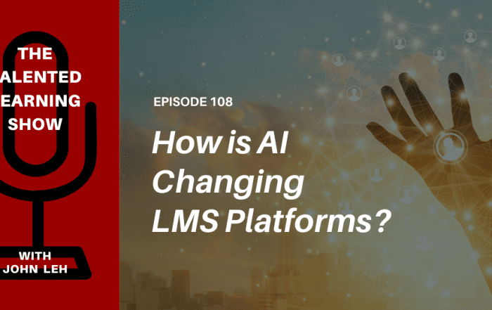 How Is AI Changing the LMS? Talented Learning Show Podcast 108 with John Leh and Alessio Artuffo