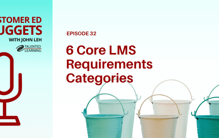 6 Core LMS Requirements Categories - Customer Ed Nuggets Podcast Episode 32