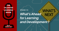 What's Ahead for L&D? Find out as Donald H. Taylor joins John Leh on this episode of the Talented Learning Show Podcast 110