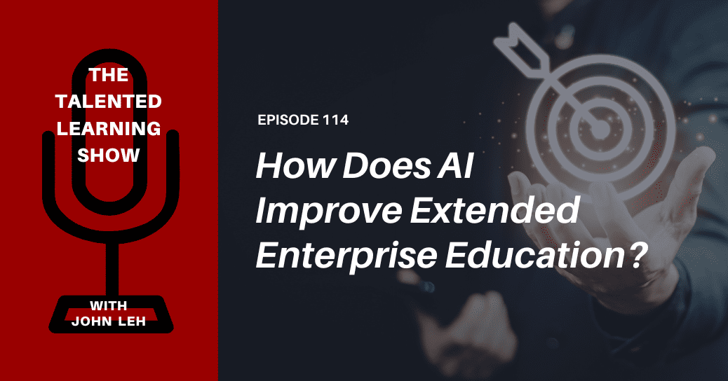 Using AI to improve internal and external learning - Talented Learning Show Podcast 114