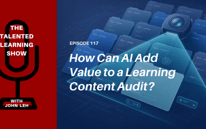 How AI adds value to a learning content audit - Talented Learning Show Podcast 117 TL