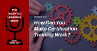 Why do certification programs break? And how do you fix them? Find out on this Talented Learning Show Podcast episode as learning tech analyst John Leh talks with Jay Kinker, CEO of SimpliTrain